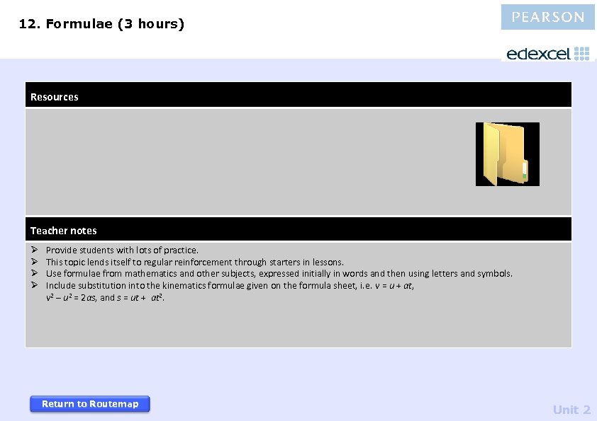 12. Formulae (3 hours) Resources Teacher notes Ø Ø Provide students with lots of