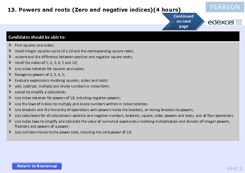 13. Powers and roots (Zero and negative indices)(4 hours) Candidates should be able to:
