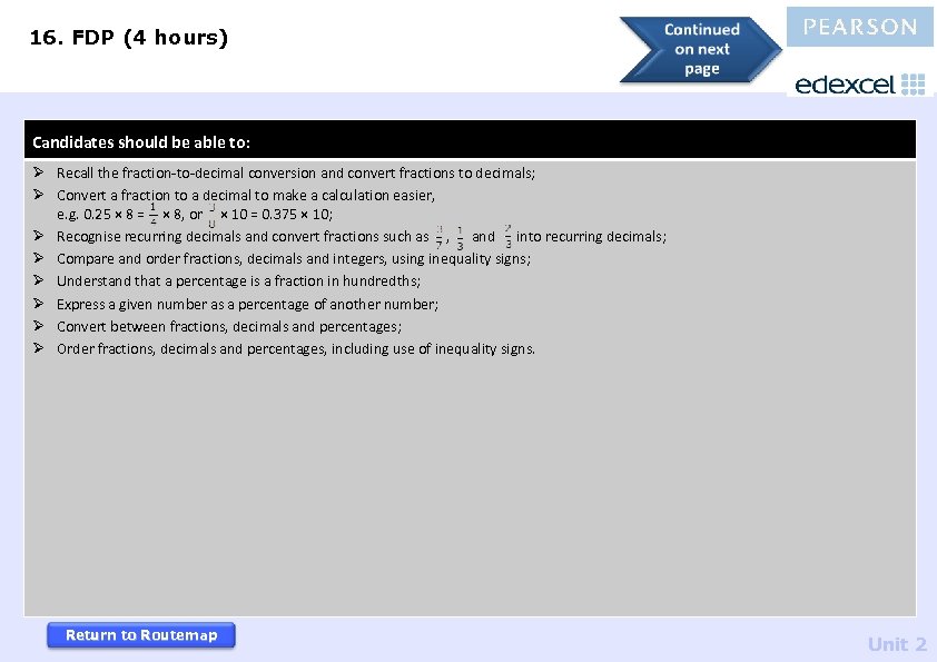 16. FDP (4 hours) Candidates should be able to: Ø Recall the fraction-to-decimal conversion