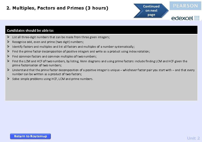 2. Multiples, Factors and Primes (3 hours) Candidates should be able to: List all