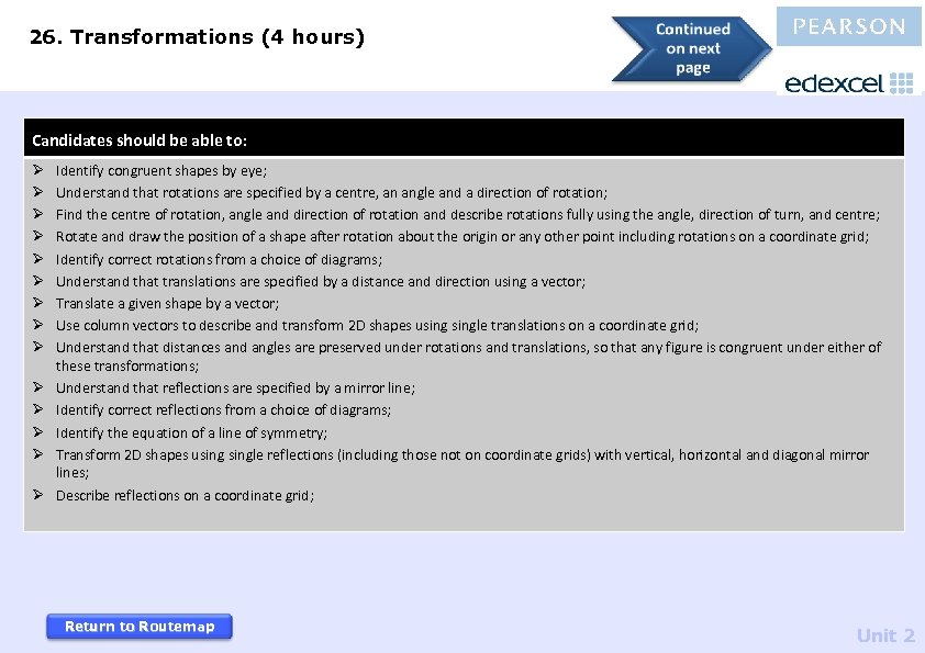 26. Transformations (4 hours) Candidates should be able to: Ø Ø Ø Ø Identify