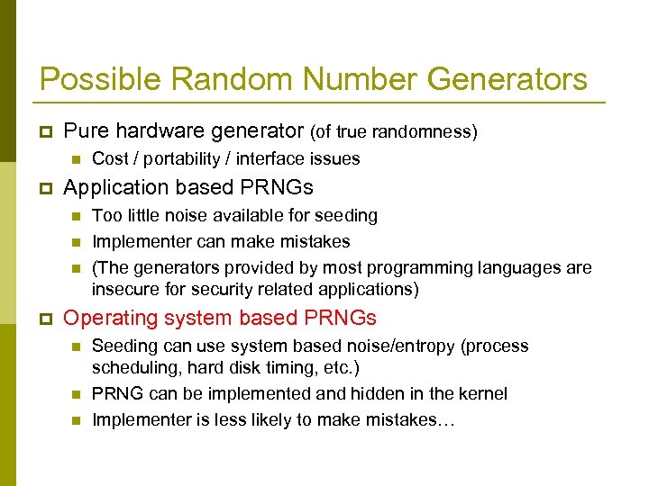 Possible Random Number Generators p Pure hardware generator (of true randomness) n p Application