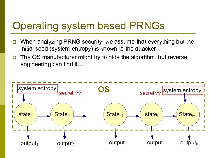 Operating system based PRNGs p p When analyzing PRNG security, we assume that everything