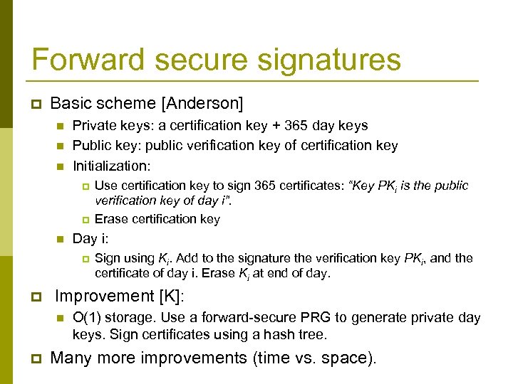 Forward secure signatures p Basic scheme [Anderson] n n n Private keys: a certification