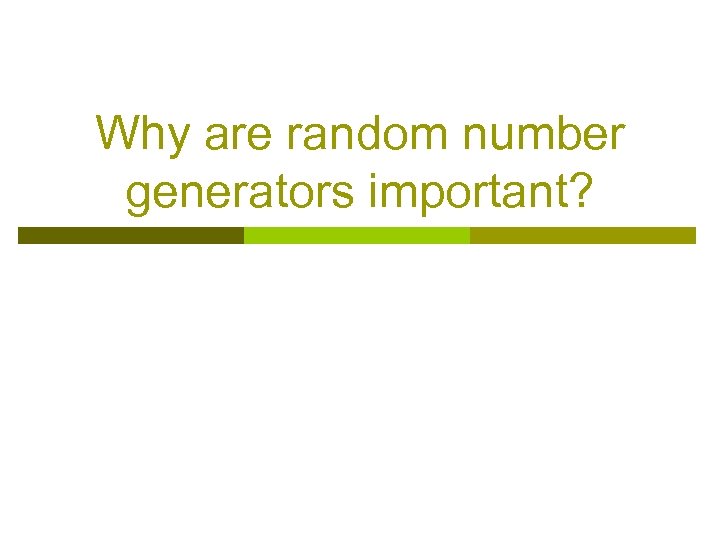 Why are random number generators important? 