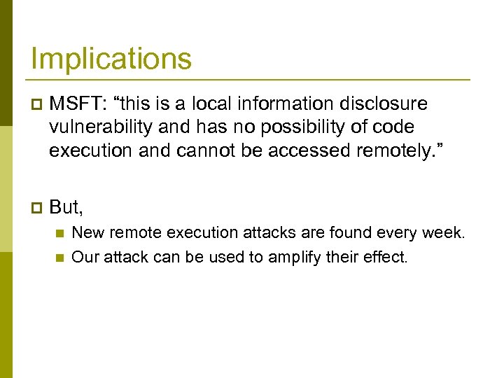 Implications p MSFT: “this is a local information disclosure vulnerability and has no possibility