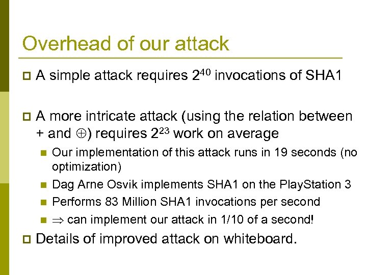 Overhead of our attack p A simple attack requires 240 invocations of SHA 1