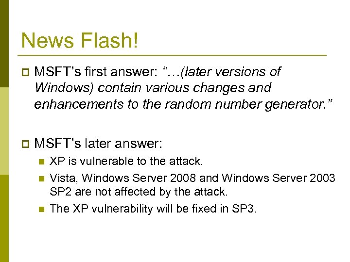 News Flash! p MSFT’s first answer: “…(later versions of Windows) contain various changes and