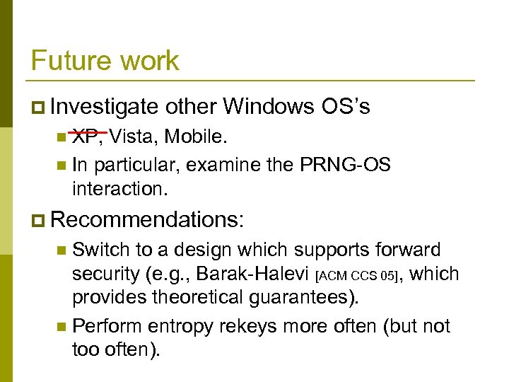 Future work p Investigate other Windows OS’s n —— Vista, XP, Mobile. n In