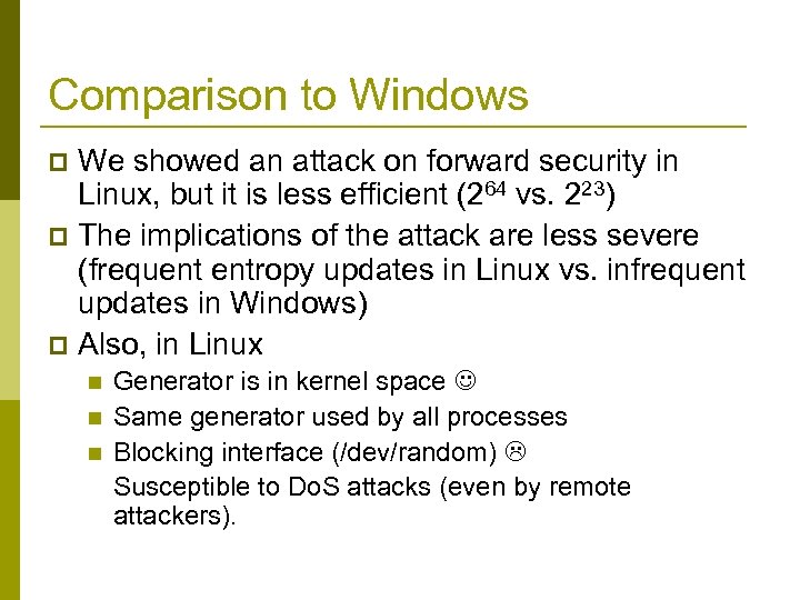 Comparison to Windows We showed an attack on forward security in Linux, but it