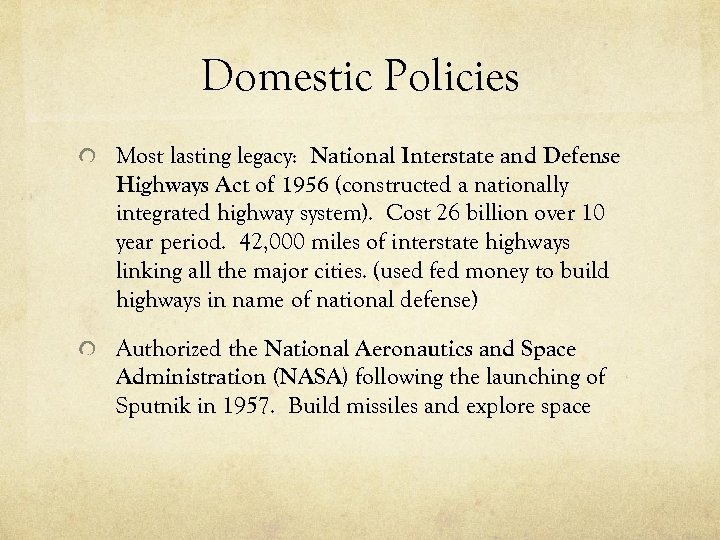 Domestic Policies Most lasting legacy: National Interstate and Defense Highways Act of 1956 (constructed