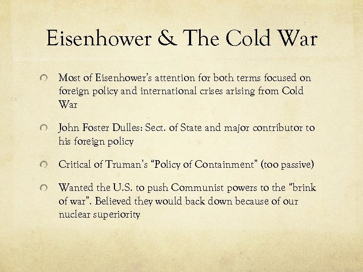 Eisenhower & The Cold War Most of Eisenhower’s attention for both terms focused on