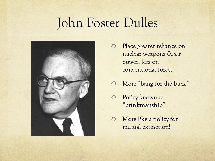 John Foster Dulles Place greater reliance on nuclear weapons & air power; less on