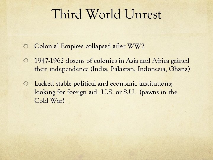 Third World Unrest Colonial Empires collapsed after WW 2 1947 -1962 dozens of colonies