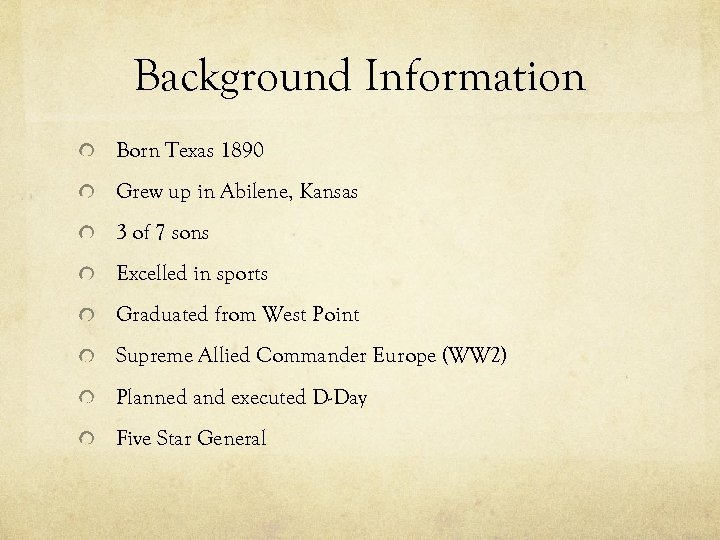 Background Information Born Texas 1890 Grew up in Abilene, Kansas 3 of 7 sons