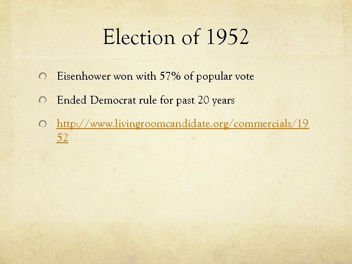 Election of 1952 Eisenhower won with 57% of popular vote Ended Democrat rule for