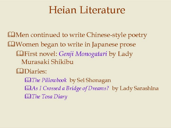 Heian Literature &Men continued to write Chinese-style poetry &Women began to write in Japanese