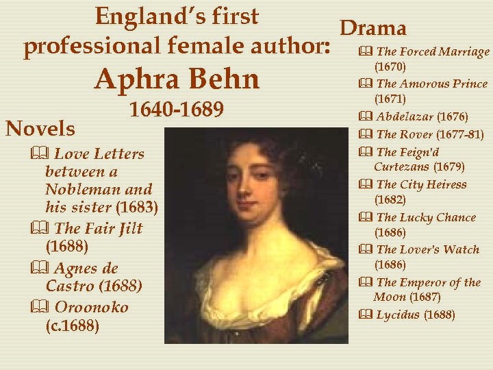 England’s first Drama professional female author: & The Forced Marriage Aphra Behn Novels 1640