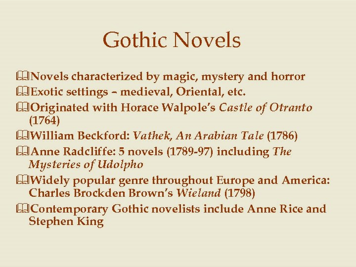Gothic Novels &Novels characterized by magic, mystery and horror &Exotic settings – medieval, Oriental,