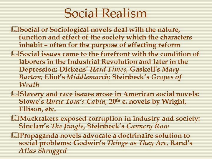 Social Realism &Social or Sociological novels deal with the nature, function and effect of