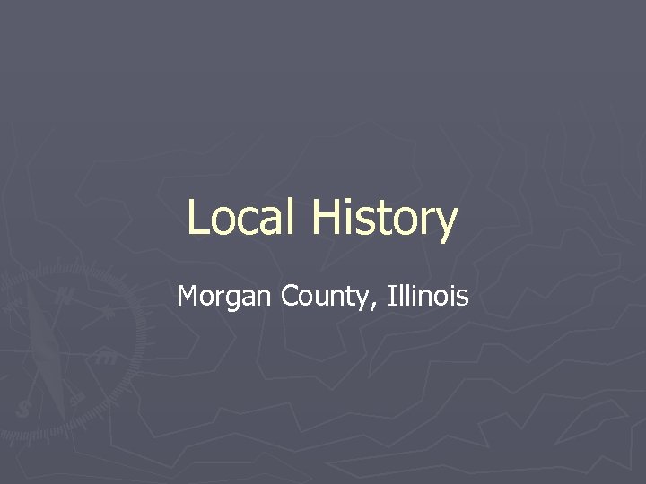 Local History Morgan County, Illinois 