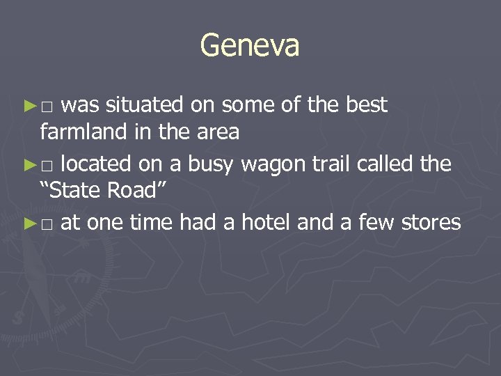 Geneva ►□ was situated on some of the best farmland in the area ►