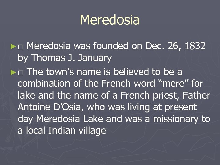 Meredosia ►□ Meredosia was founded on Dec. 26, 1832 by Thomas J. January ►