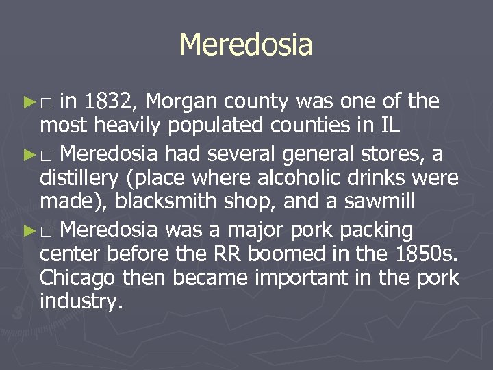 Meredosia ►□ in 1832, Morgan county was one of the most heavily populated counties