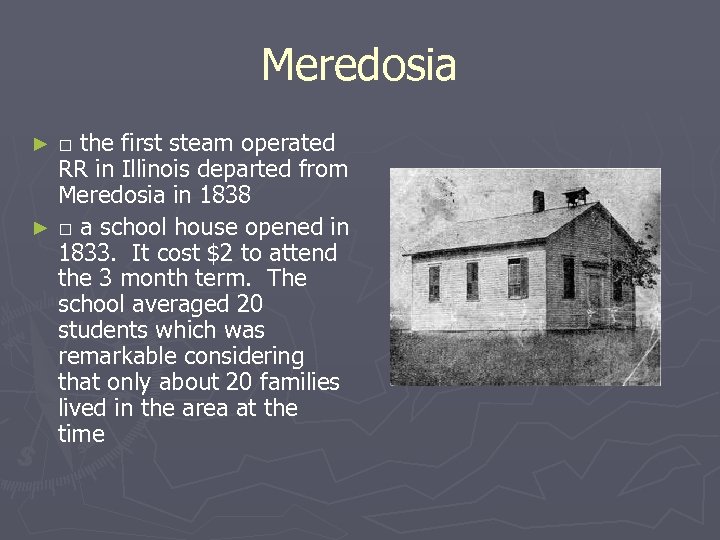 Meredosia □ the first steam operated RR in Illinois departed from Meredosia in 1838