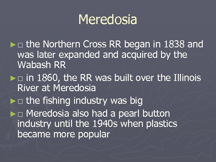 Meredosia ►□ the Northern Cross RR began in 1838 and was later expanded and