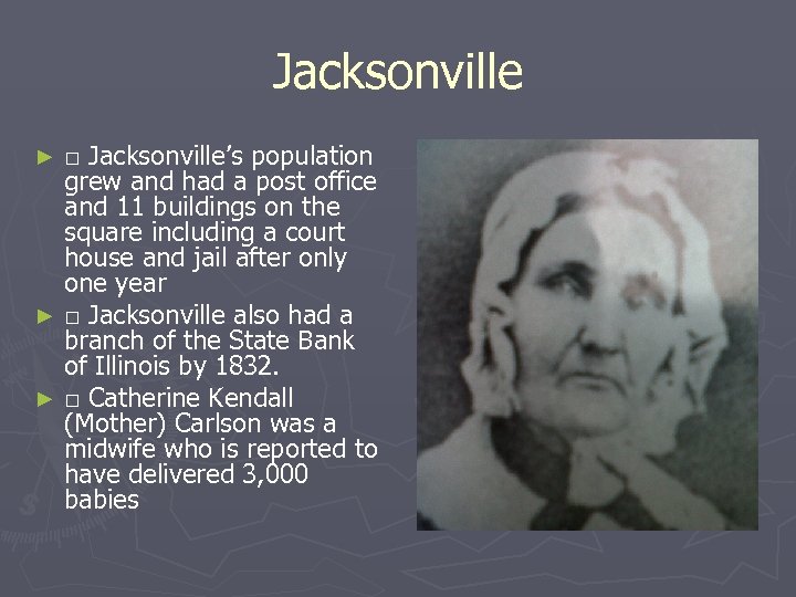 Jacksonville □ Jacksonville’s population grew and had a post office and 11 buildings on