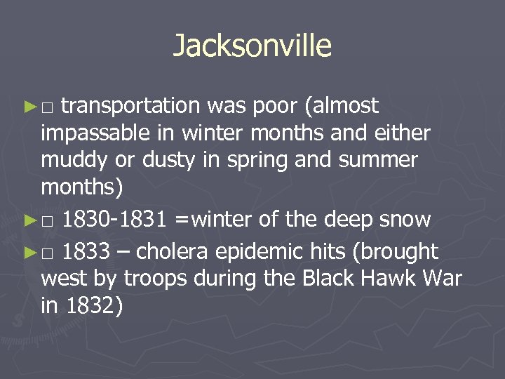 Jacksonville ►□ transportation was poor (almost impassable in winter months and either muddy or