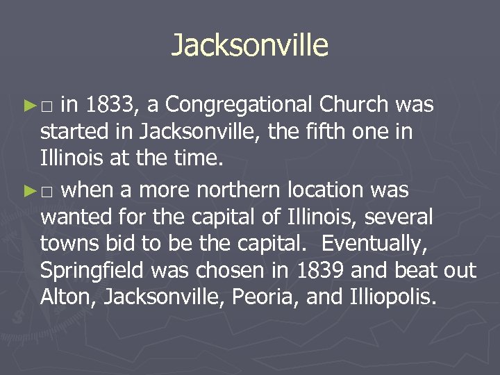 Jacksonville ►□ in 1833, a Congregational Church was started in Jacksonville, the fifth one