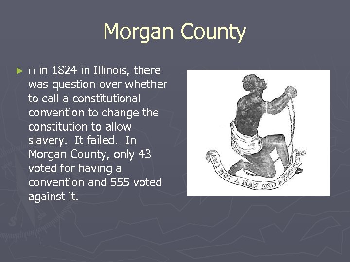 Morgan County ► □ in 1824 in Illinois, there was question over whether to