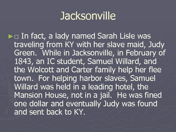 Jacksonville ►□ In fact, a lady named Sarah Lisle was traveling from KY with