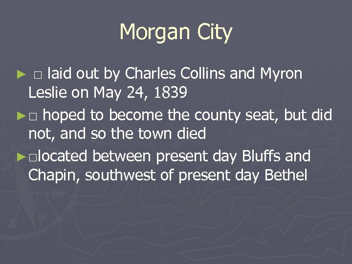 Morgan City □ laid out by Charles Collins and Myron Leslie on May 24,