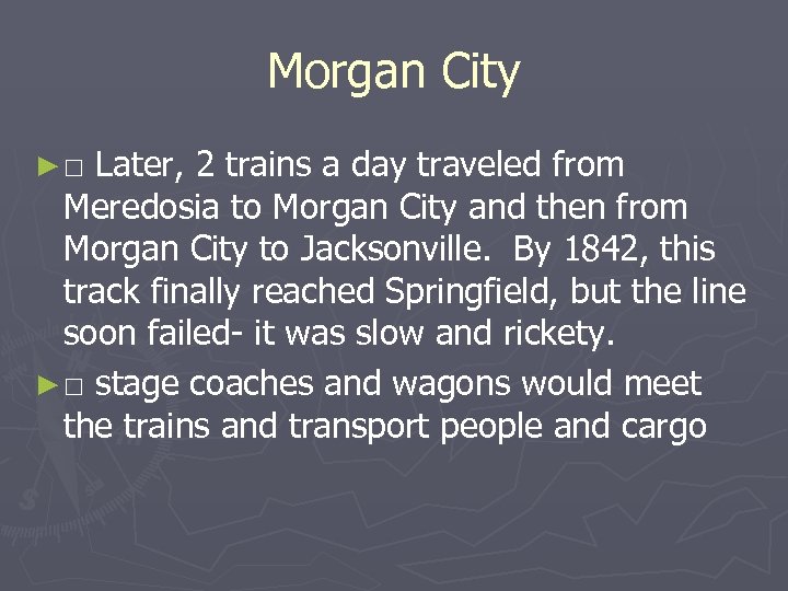 Morgan City ►□ Later, 2 trains a day traveled from Meredosia to Morgan City