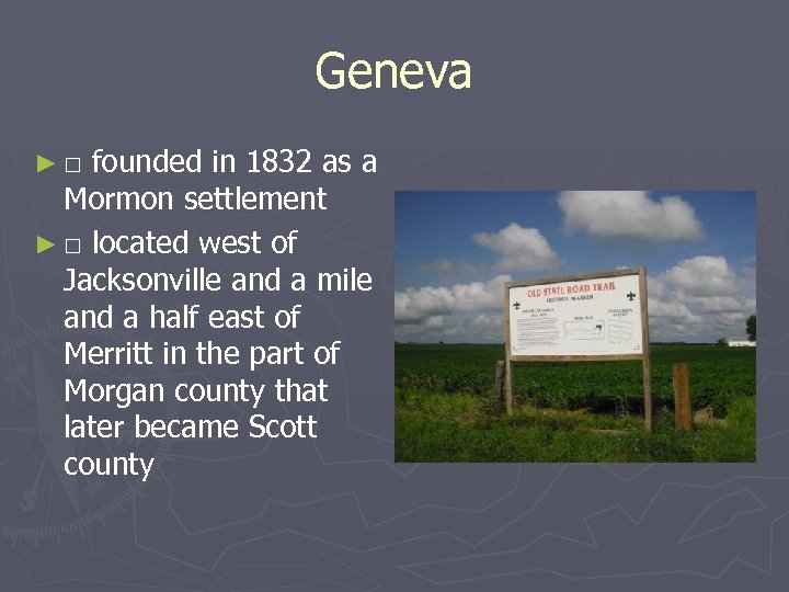 Geneva ►□ founded in 1832 as a Mormon settlement ► □ located west of