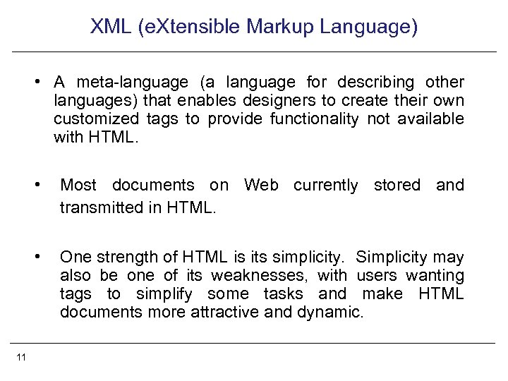 XML (e. Xtensible Markup Language) • A meta-language (a language for describing other languages)