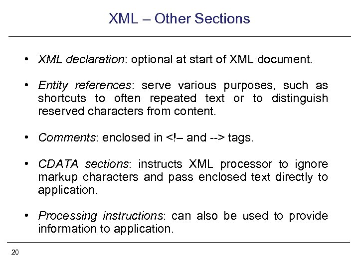 XML – Other Sections • XML declaration: optional at start of XML document. •