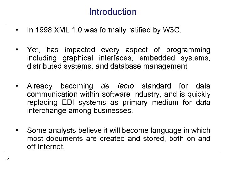Introduction • • Yet, has impacted every aspect of programming including graphical interfaces, embedded
