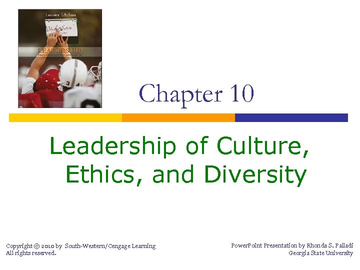 Chapter 10 Leadership of Culture, Ethics, and Diversity Copyright © 2010 by South-Western/Cengage Learning