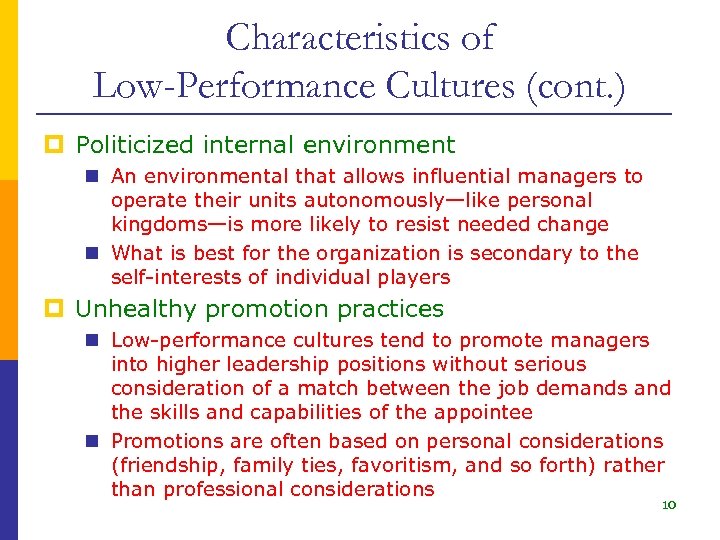 Characteristics of Low-Performance Cultures (cont. ) p Politicized internal environment n An environmental that