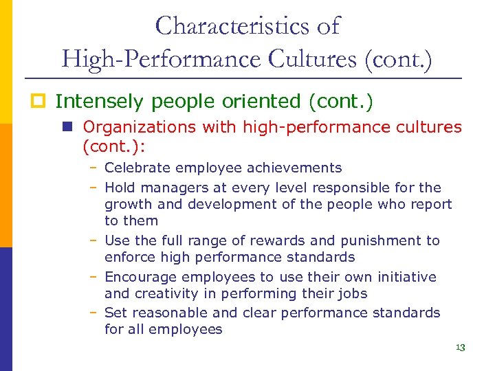 Characteristics of High-Performance Cultures (cont. ) p Intensely people oriented (cont. ) n Organizations