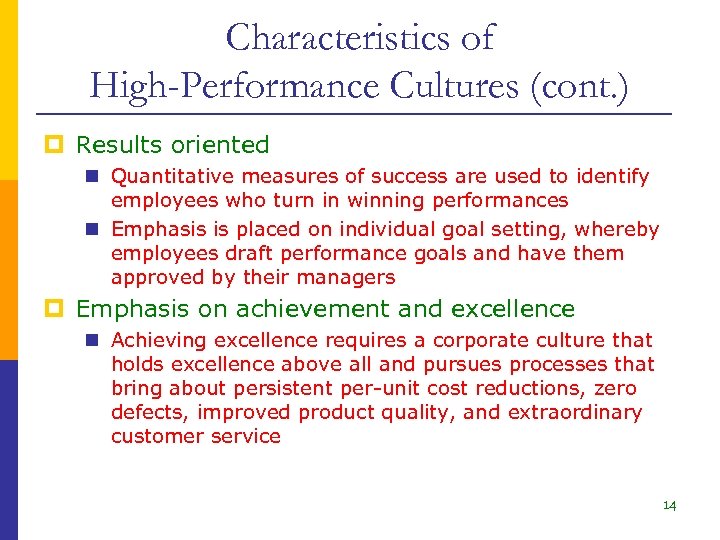 Characteristics of High-Performance Cultures (cont. ) p Results oriented n Quantitative measures of success