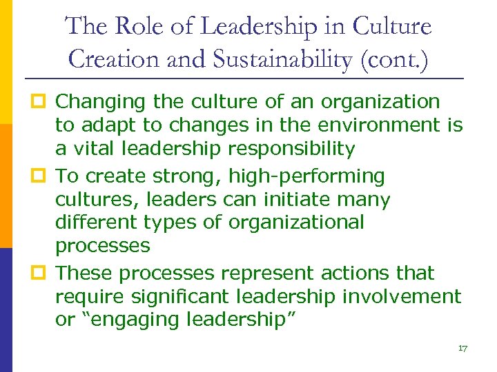 The Role of Leadership in Culture Creation and Sustainability (cont. ) p Changing the