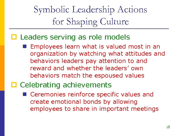 Symbolic Leadership Actions for Shaping Culture p Leaders serving as role models n Employees