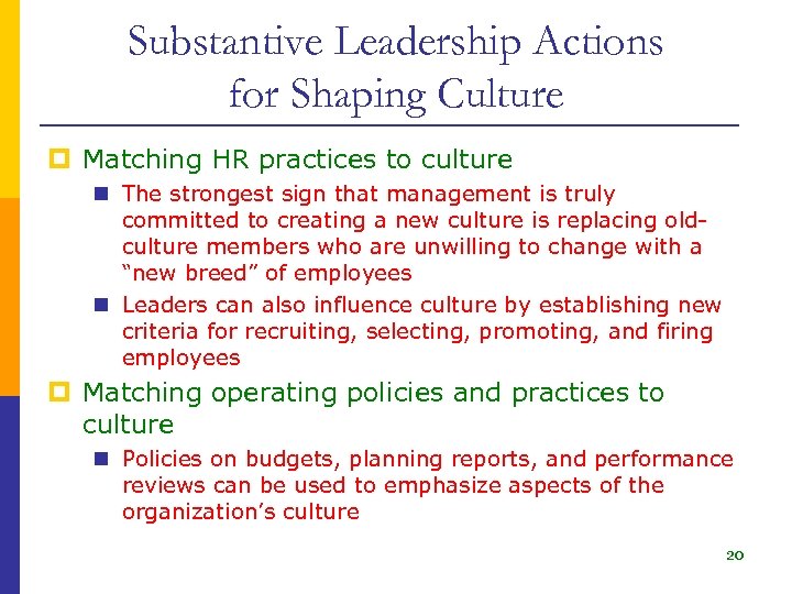 Substantive Leadership Actions for Shaping Culture p Matching HR practices to culture n The