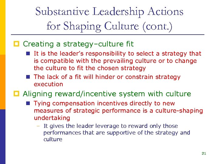 Substantive Leadership Actions for Shaping Culture (cont. ) p Creating a strategy–culture fit n