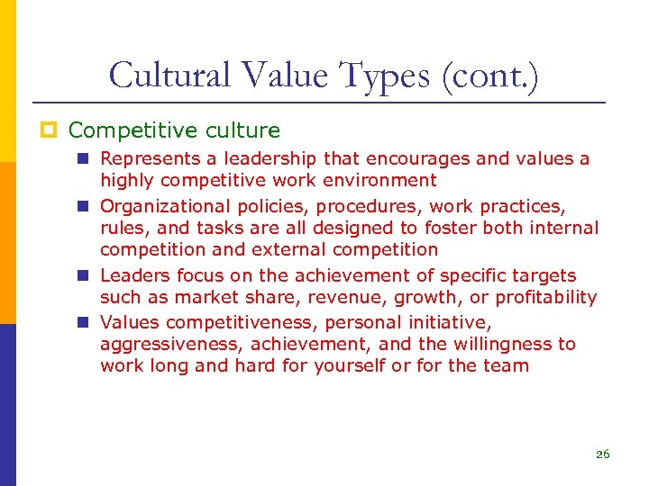 Cultural Value Types (cont. ) p Competitive culture n Represents a leadership that encourages